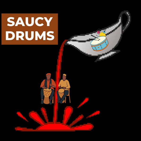 SAUCY DRUMS